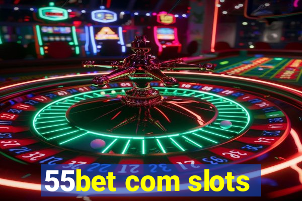55bet com slots